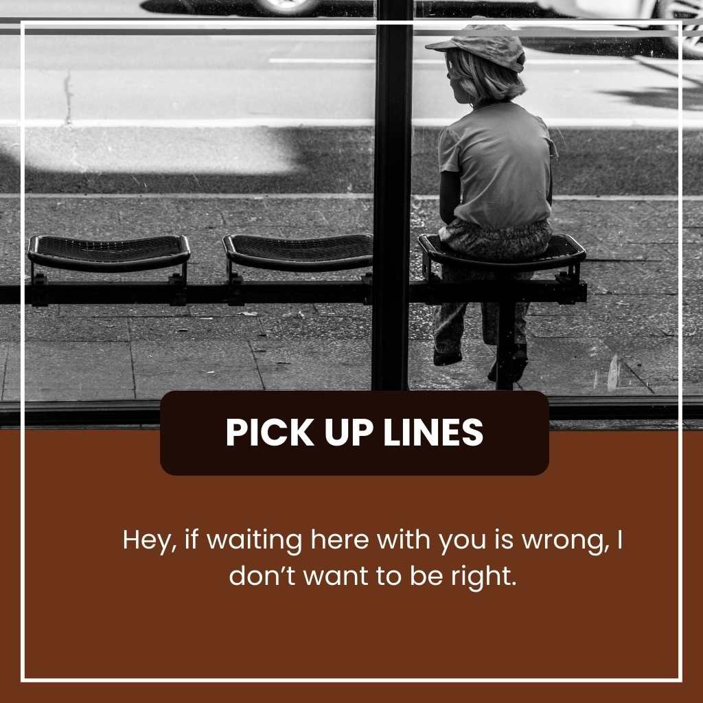 Waiting Pick Up Lines