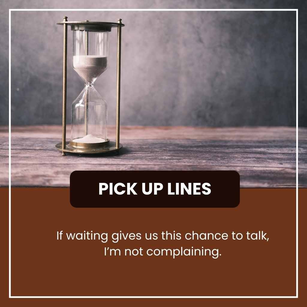 Waiting Pick Up Lines
