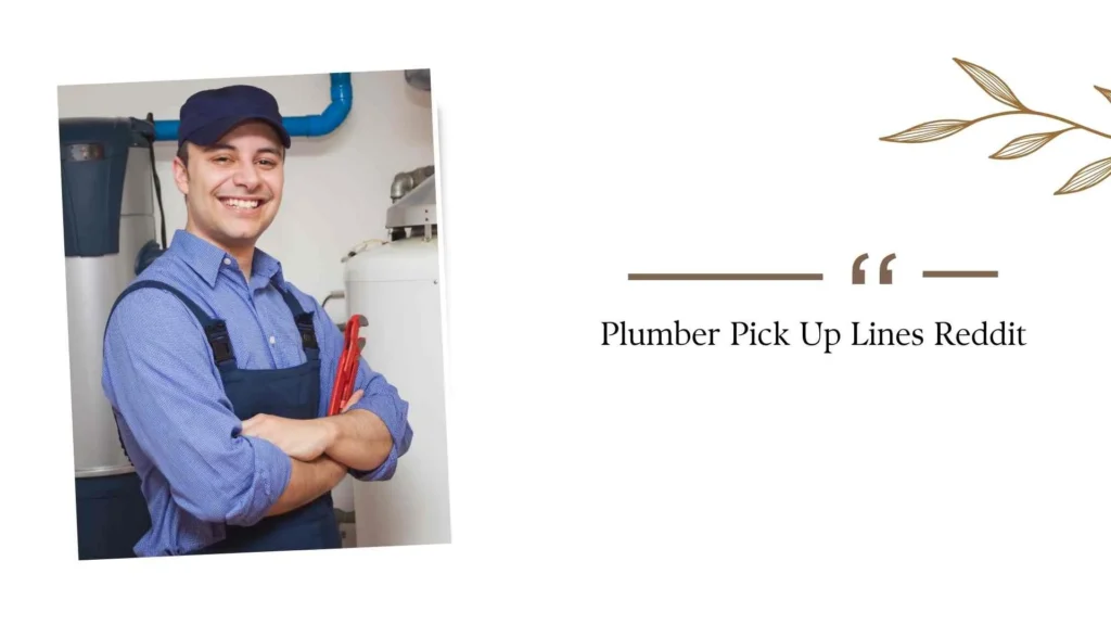 Plumber Pick Up Lines Reddit