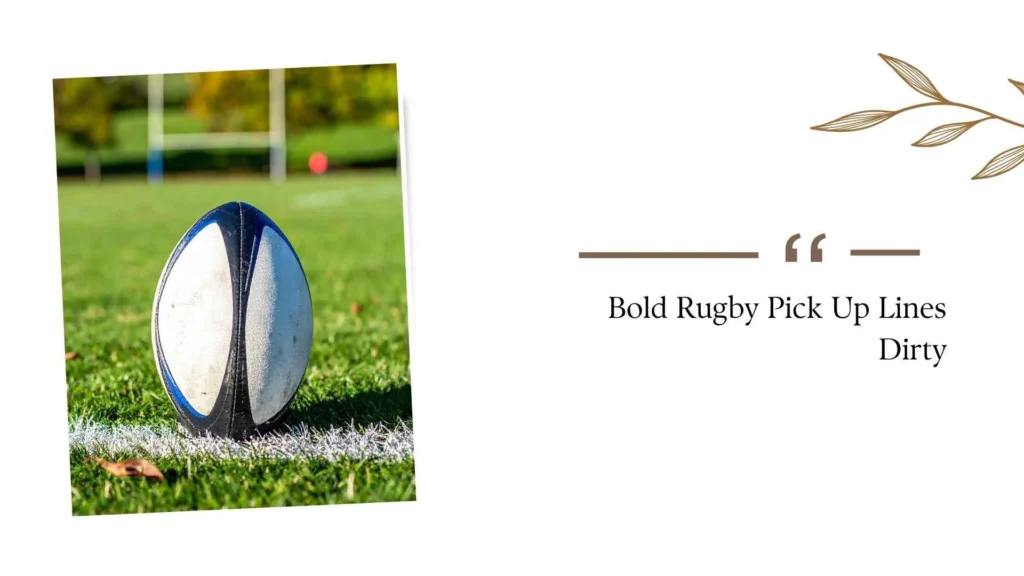 Bold Rugby Pick Up Lines Dirty