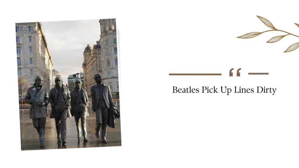 Beatles Pick Up Lines Dirty