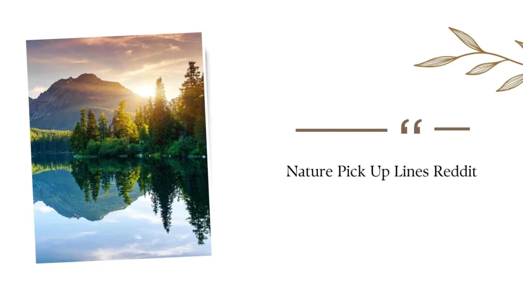 Nature Pick Up Lines Reddit