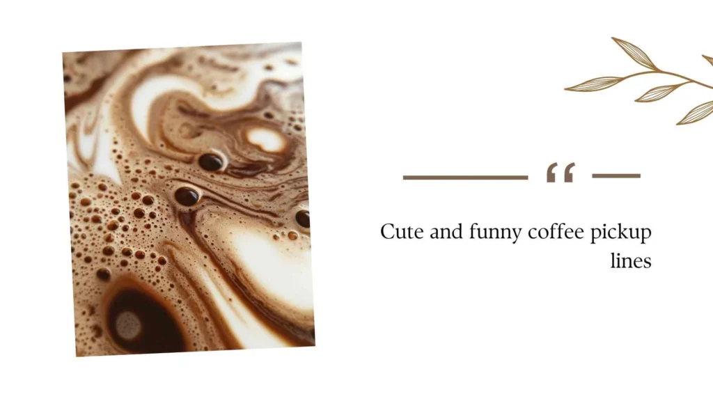 Cute and funny coffee pickup lines