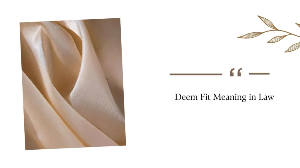 Deem Fit Meaning in Law