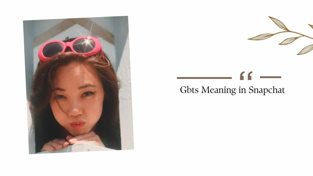 Gbts Meaning in Snapchat