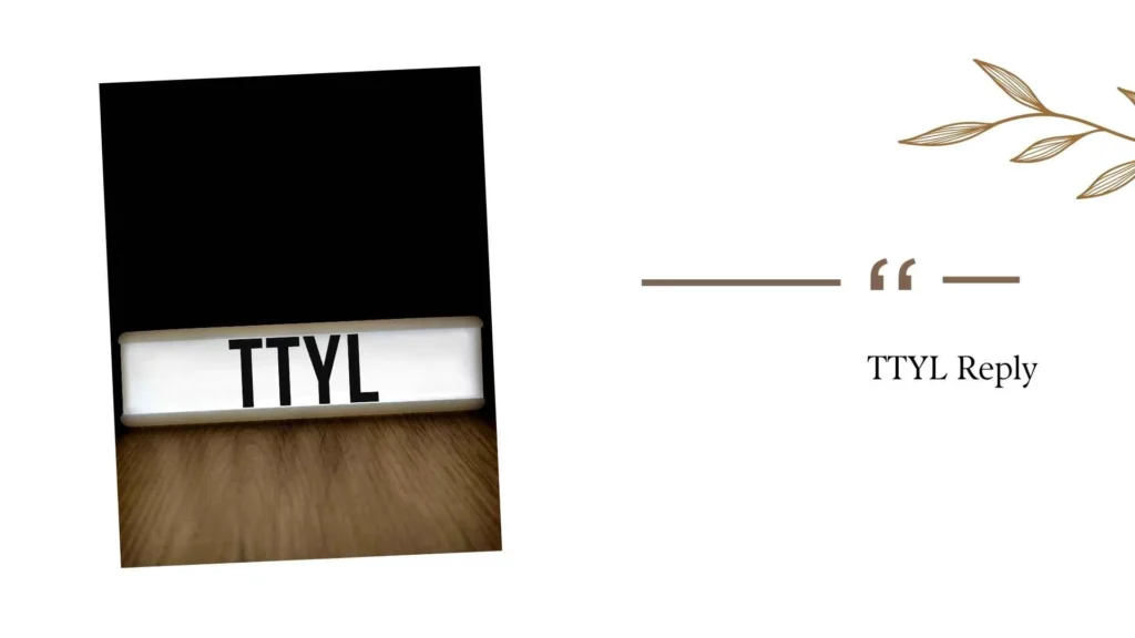 TTYL Reply