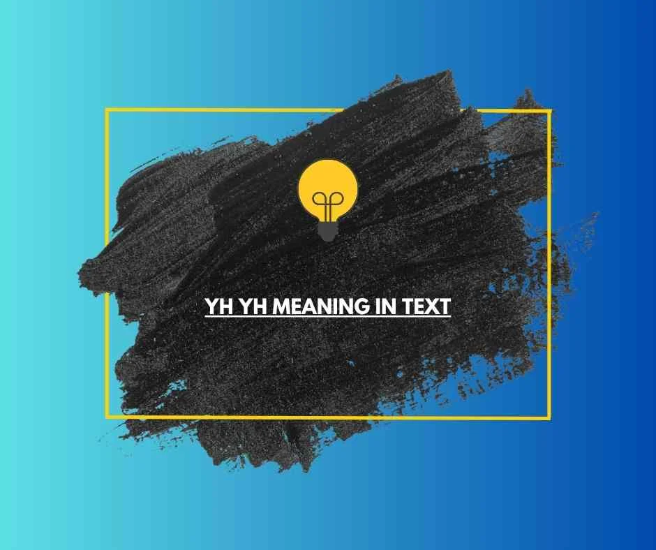 YH YH Meaning in Text