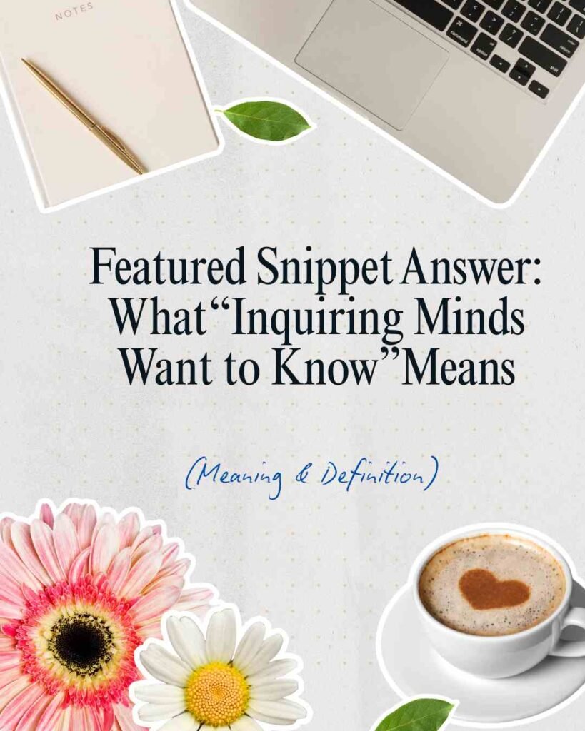 What Does “Inquiring Minds Want to Know” Really Mean?