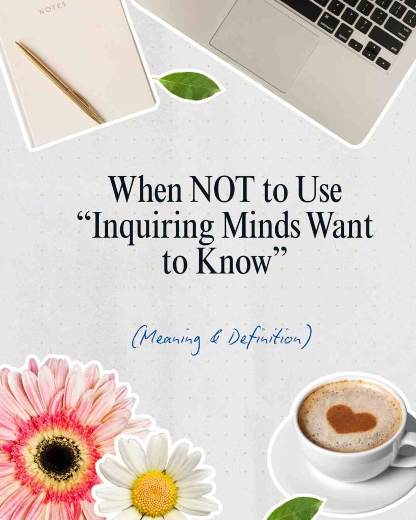 What Does “Inquiring Minds Want to Know” Really Mean?