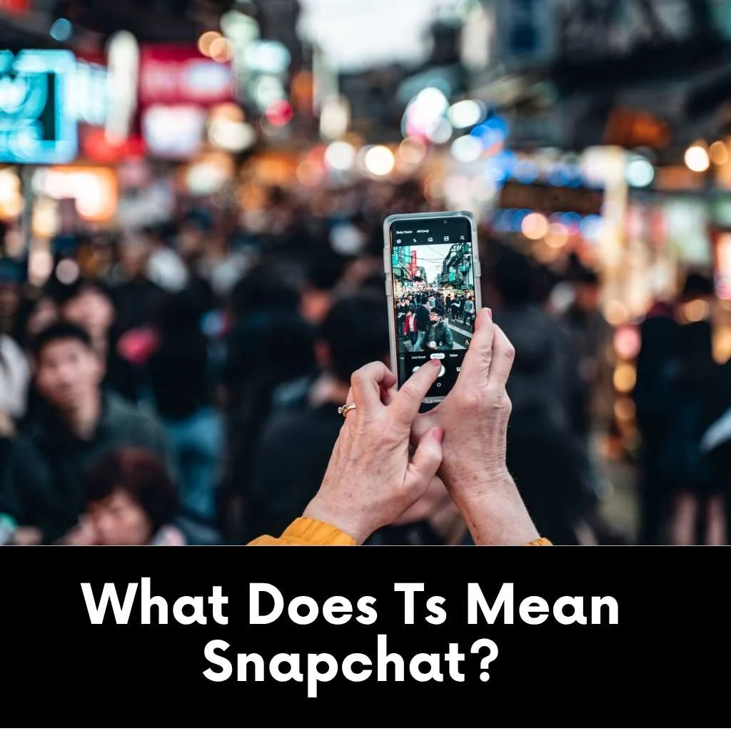 What Does Ts Mean Snapchat