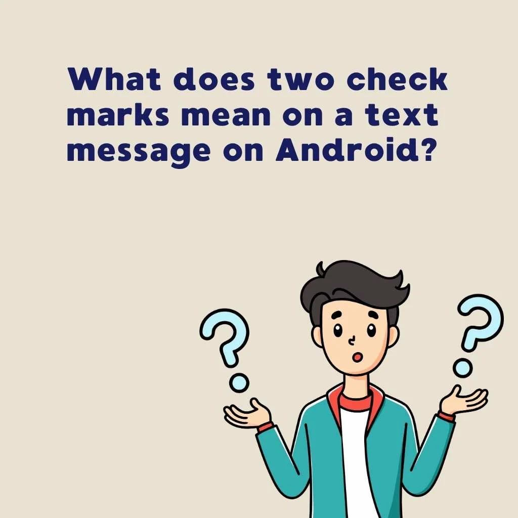 What does two check marks mean on a text message on Android