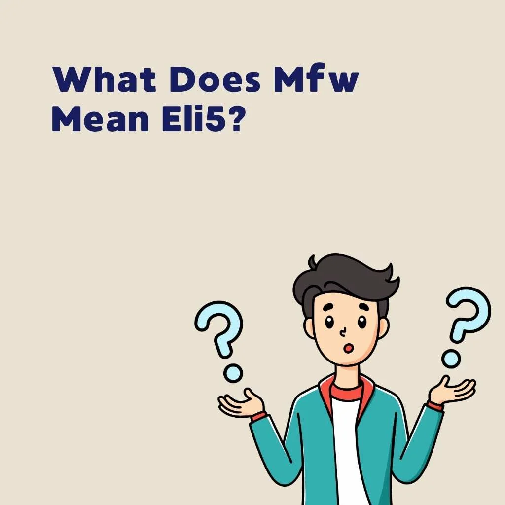 What Does Mfw Mean Eli5