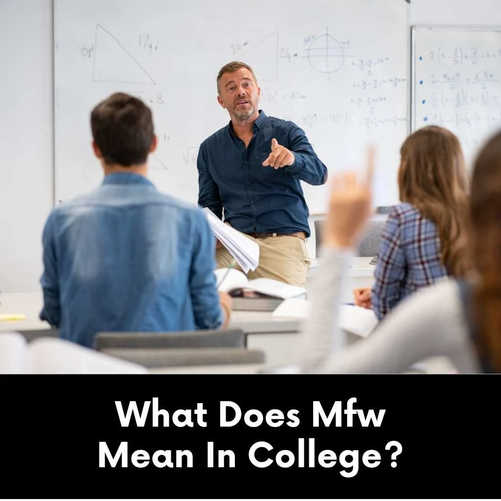 What Does Mfw Mean In College