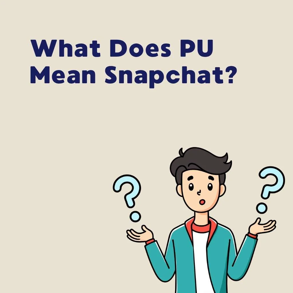 What Does PU Mean Snapchat