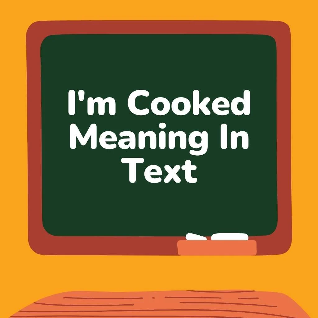 I'm Cooked Meaning In Text