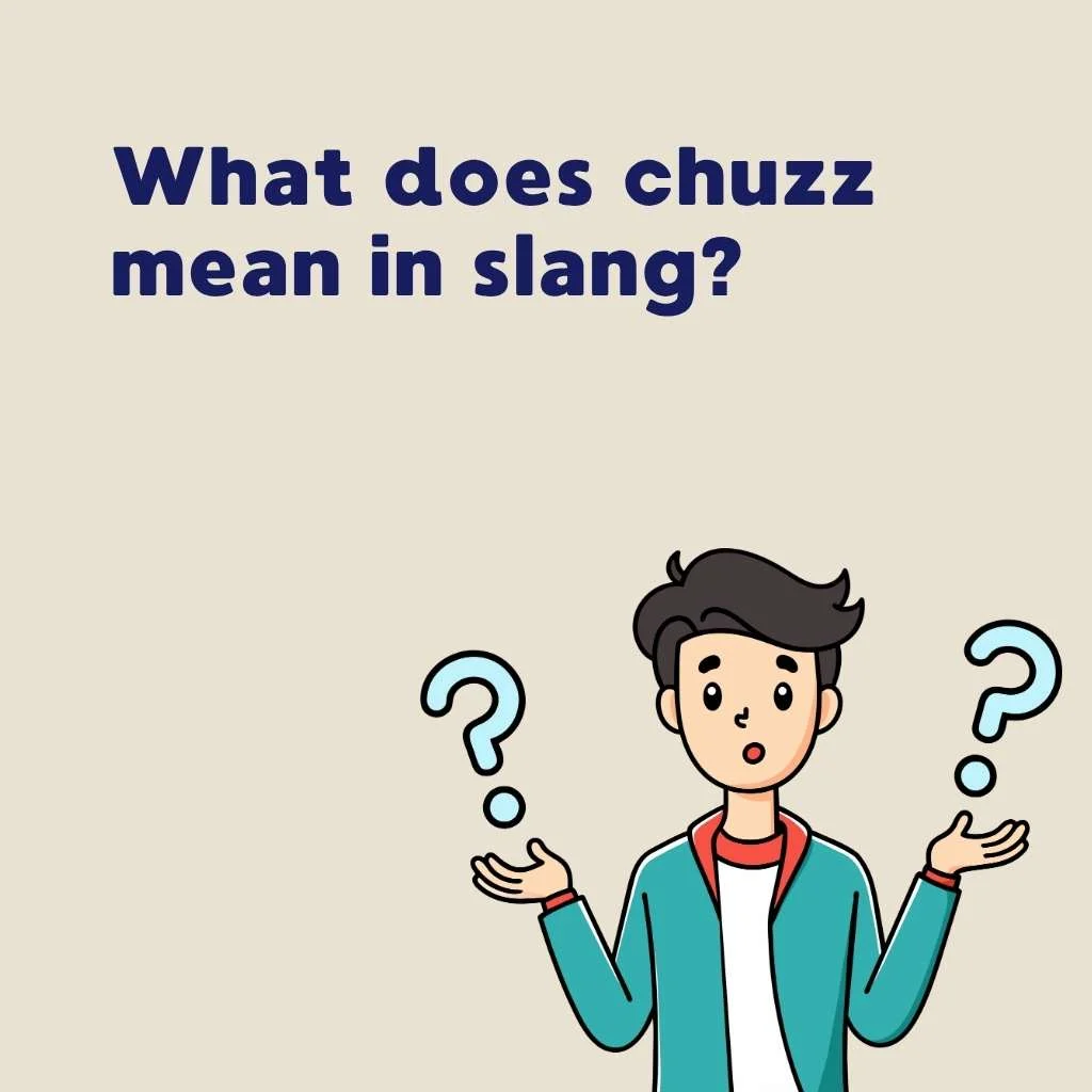 What does chuzz mean in slang