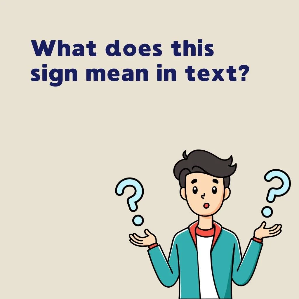 What does this sign mean in text