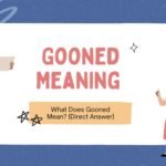 Gooned Meaning