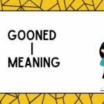 Gooned Meaning