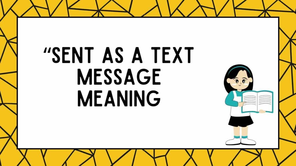 Sent Message Meaning “Sent as a Text Message Meaning | What It Really Means in Chats ...