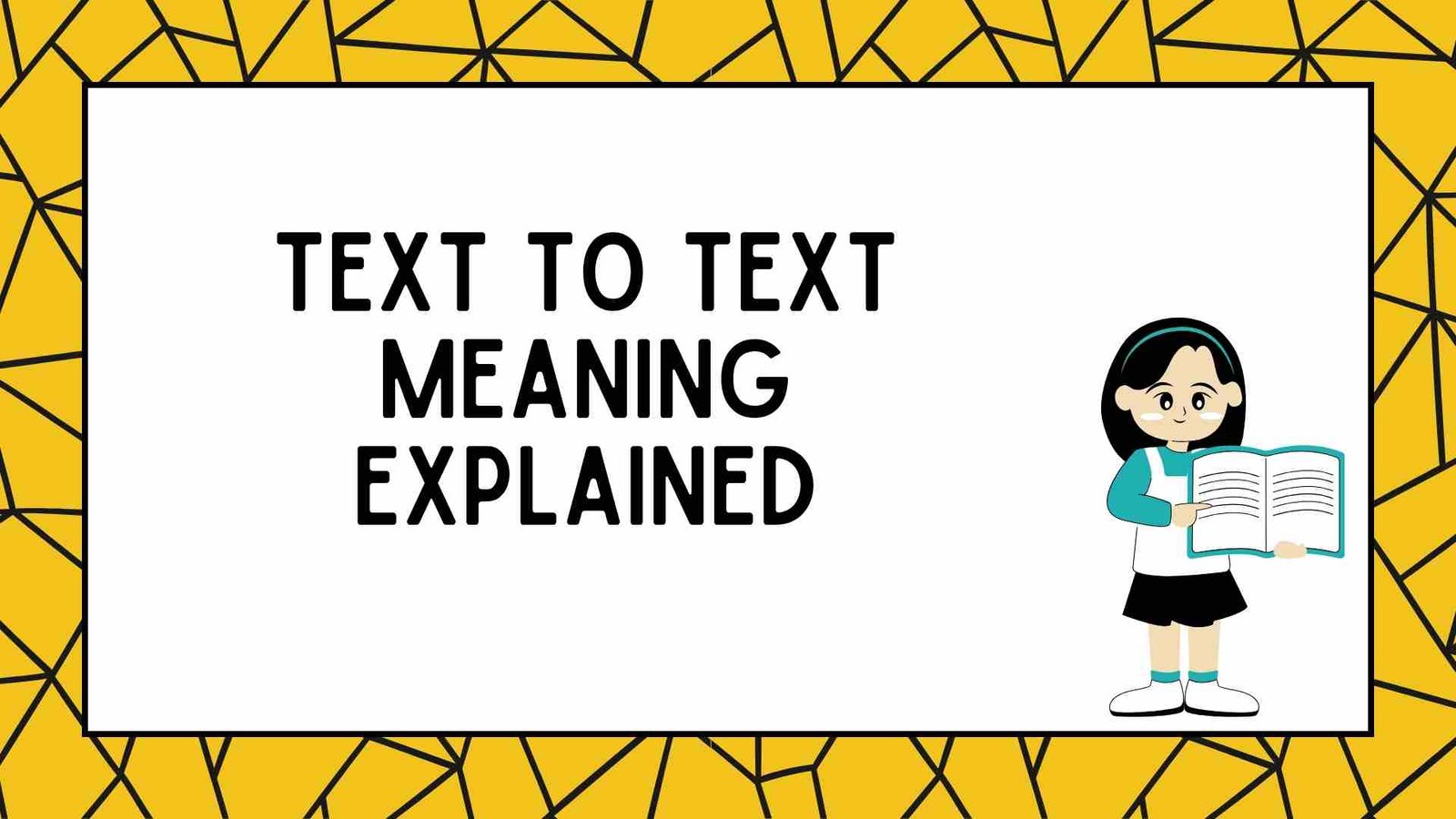 Text to Text Meaning Explained