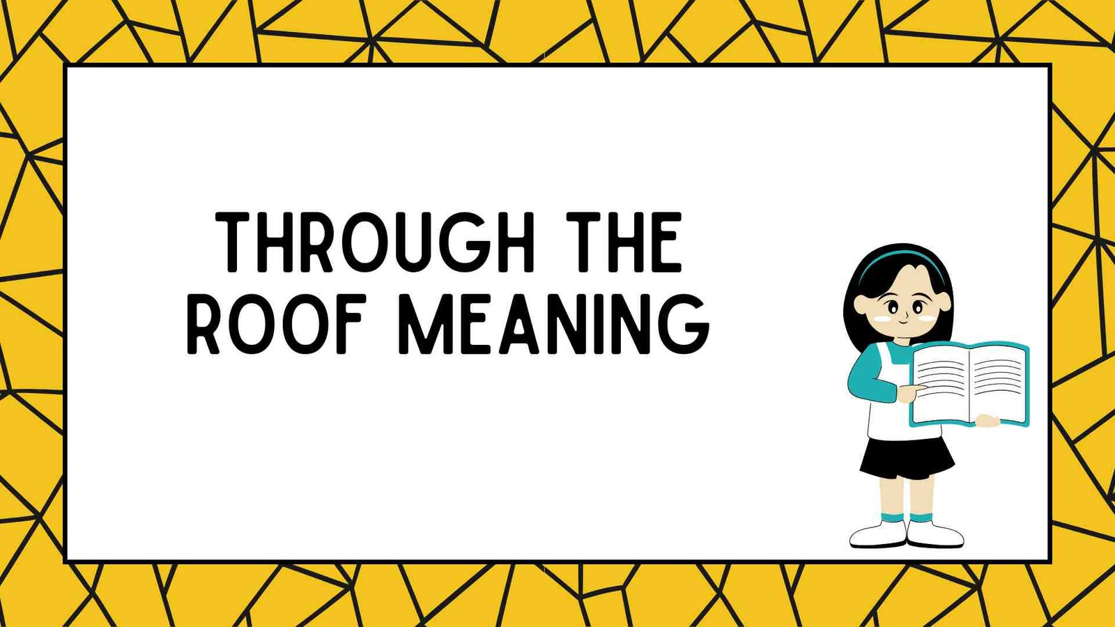 Through the Roof Meaning