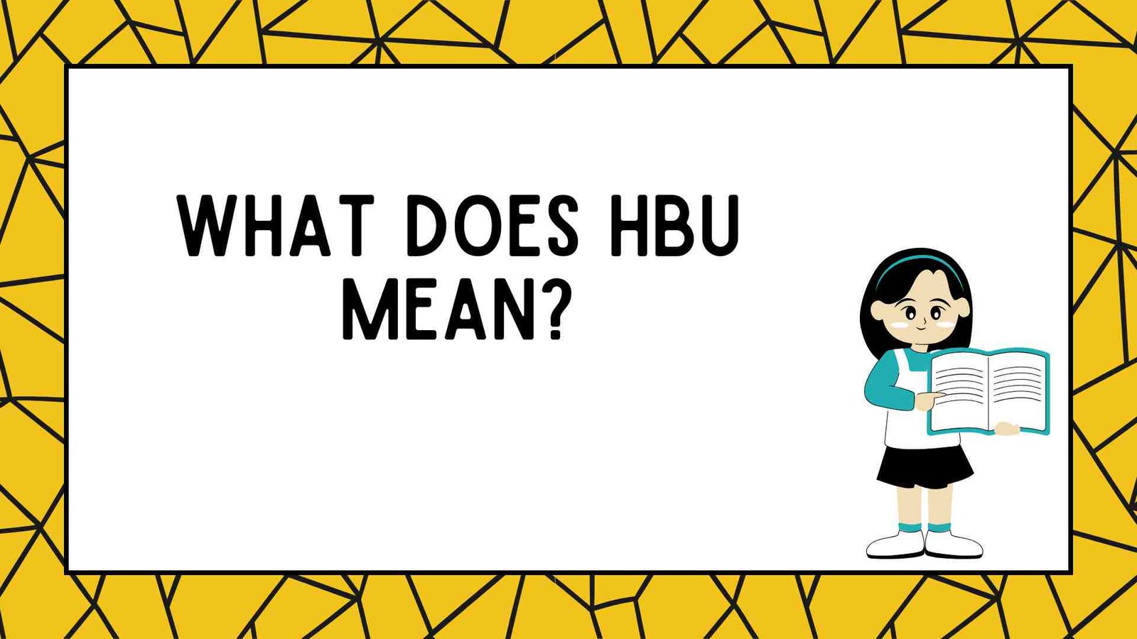 What Does HBU Mean?