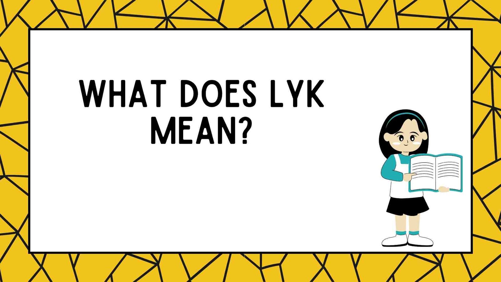 What Does LYK Mean?