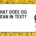What Does OG Mean in Text?