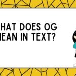 What Does OG Mean in Text?