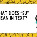 What Does “SU” Mean in Text?