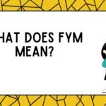 What Does FYM Mean?