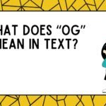 What Does OG Mean in Text?