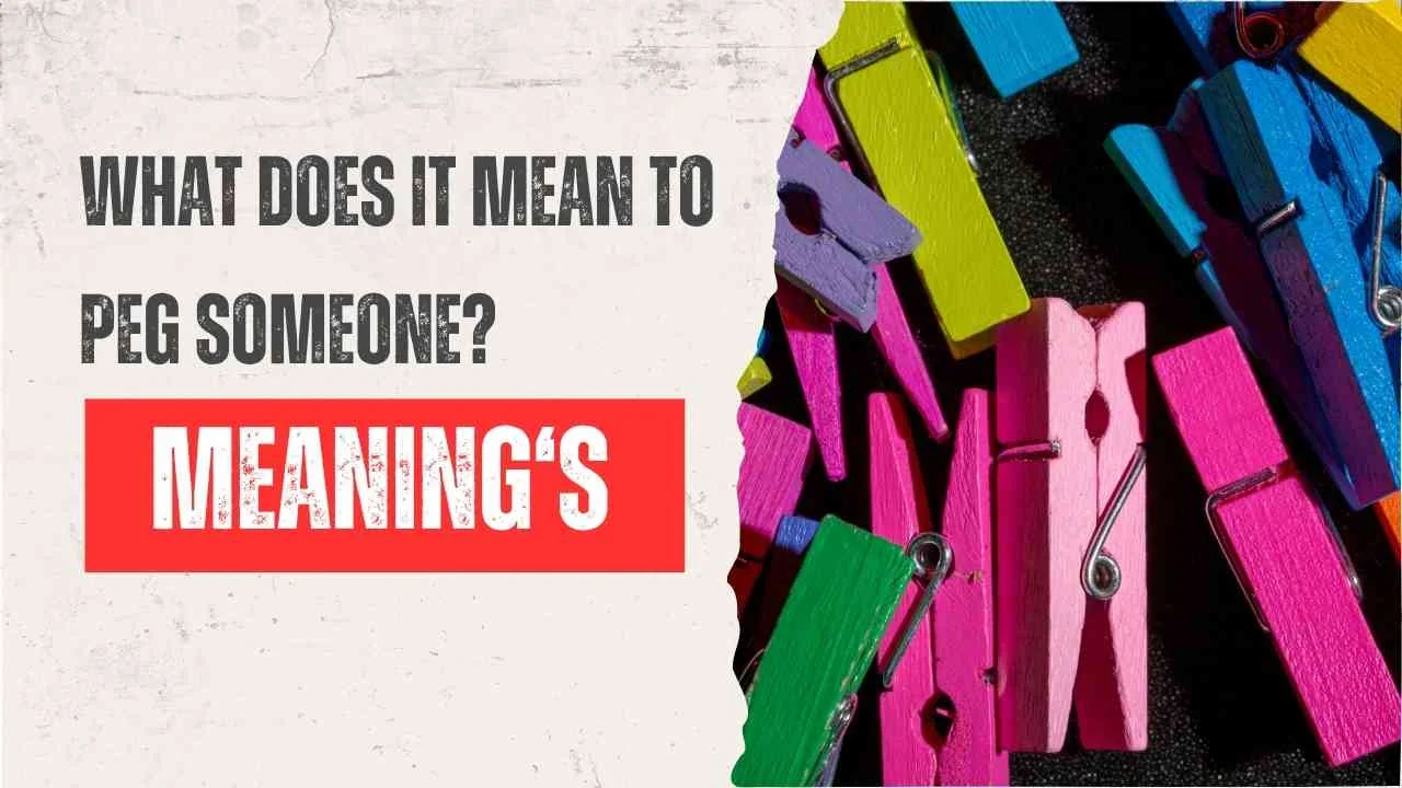 What Does It Mean to Peg Someone?