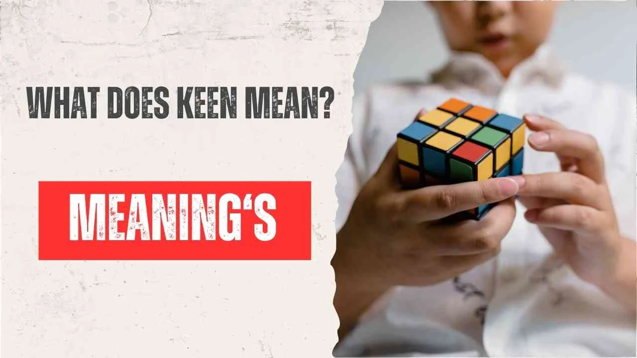 What Does Keen Mean?