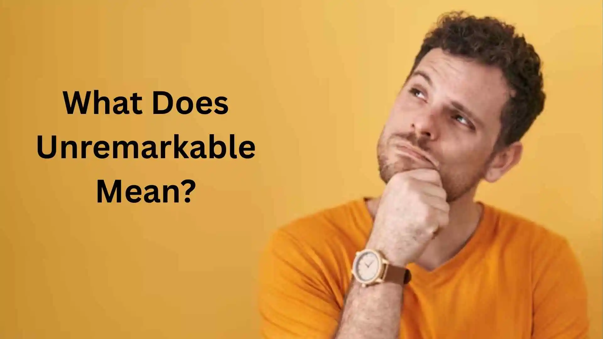 what does unremarkable mean