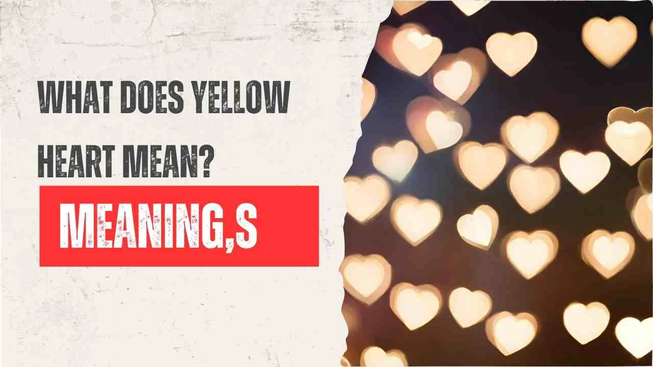 What Does Yellow Heart Mean?